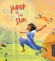 Jump at the Sun: The True Life Tale of Unstoppable Storycatcher Zora Neale Hurston 1534419136 Book Cover
