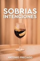 Sobrias intenciones (Ebrias decisiones) (Spanish Edition) 6072958508 Book Cover