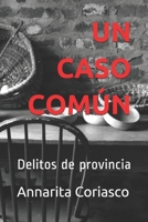 Un Caso Comun - Delitos de Provincia 1701764725 Book Cover