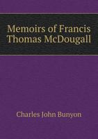 Memoirs Of Francis Thomas McDougall: Sometime Bishop Of Labuan And Sarawak And Of Harriette His Wife 1166321452 Book Cover