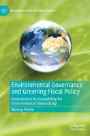 Environmental Governance and Greening Fiscal Policy: Government Accountability for Environmental Stewardship 3030837955 Book Cover