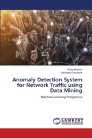 Anomaly Detection System for Network Traffic using Data Mining 6203305235 Book Cover