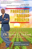 Preachers Should Prosper: Discovering Honorable Prosperity is Good and Godly B091GSNL7M Book Cover
