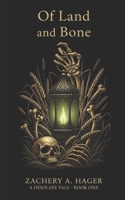 Of Land and Bone (A Desolate Tale) B0F84CMNV6 Book Cover