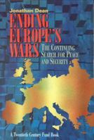 Ending Europe's Wars: The Continuing Search for Peace and Security 0870781960 Book Cover