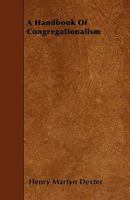 A Hand-Book of Congregationalism 1022098853 Book Cover