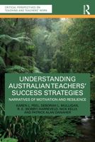 Understanding Australian Teachers’ Success Strategies: Narratives of Motivation and Resilience 1032895128 Book Cover
