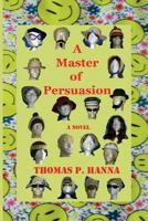 A Master of Persuasion 1482790807 Book Cover