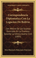 Correspondencia Diplomática con la legacion de Bolivia 1160841179 Book Cover