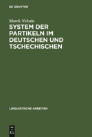 System Der Partikeln Im Deutschen Und Tschechischen: Unter Besonderer Berucksichtigung Der Abtonungspartikeln 3484303557 Book Cover
