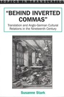 Behind Inverted Commas: Translation and Anglo-German Cultural Relations in the Nineteenth Century (Topics in Translation, 15) 1853593761 Book Cover