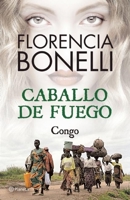 Caballo de Fuego: Congo 607072285X Book Cover