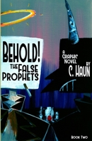 Behold! The False Prophets: Book Two 125716080X Book Cover