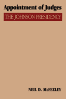 Appointment of Judges: The Johnson Presidency (Administrative History of the Johnson Presidency) 0292741413 Book Cover