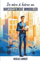 De Zéro à Héros en Investissement Immobilier B0CRQPZKJT Book Cover