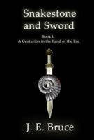 Snakestone and Sword: A Centurion in the Land of the Fae 1602151601 Book Cover