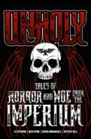 Unholy: Tales of Horror and Woe from the Imperium 1800261748 Book Cover