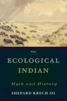 The Ecological Indian: Myth and History