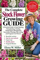 THE COMPLETE STOCK FLOWER GROWING GUIDE: A Practical Guide to Seed Starting, Transplanting, Feeding, Temperature Management, Succession Planting, Harvesting, and Fragrant Cut Flowers B0HKGL5P25 Book Cover
