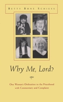 Why Me, Lord: One Woman's Ordination to the Priesthood With Commentary and Complaint (Women and Gender in North American Religions) 081560744X Book Cover