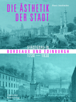 Die Ästhetik der Stadt: Städtebau in Bordeaux und Edinburgh 1730–1830 3422982477 Book Cover