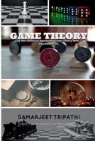 Game Theory: A non-technical appraisal of game theory with new dimension 1685863159 Book Cover