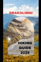 DRAKOLIMNI HIKING GUIDE 2025 (Around the Globe: 2025 Travel Collection) B0FFPFS69T Book Cover