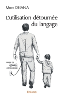 L'utilisation détournée du langage (French Edition) 2414499893 Book Cover