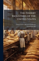 The Fishery Industries of the United States 1362523194 Book Cover