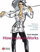 How Fashion Works: Couture, Ready-to-Wear and Mass Production 0632057521 Book Cover