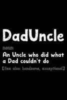 Dad Uncle: Notebook (Journal, Diary) for Uncles on Father's day 120 lined pages to write in 1708420142 Book Cover