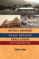 Basel Mission Education in Cameroon : 1886-1968 1942876688 Book Cover