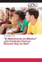 “El Matrimonio en México” ¿Un Contrato Civil en Desuso Hoy en Día? 6139014913 Book Cover