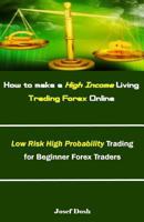 How to Make a High Income Living Trading Forex Online: Low Risk High Probability Trading for Beginner Forex Traders 1979979812 Book Cover