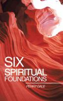 Six Spiritual Foundations 1491831669 Book Cover