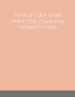 Memoirs Of A Dead MAN book 2 featuring Desiree Shanelle 138772021X Book Cover