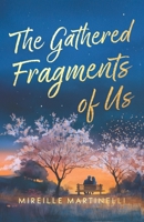 The Gathered Fragments of Us (Paperback Second Edition): A Second-Chance Marriage-in-Crisis, Family Drama, Romance (Fragments of Love) B0G5HHVTKL Book Cover