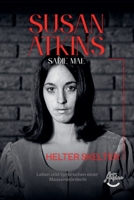 Susan Atkins: Die Akte Sadie Mae, Helter Skelter, Manson Family und die Morde von Bel Air - Das Leben und die Verbrechen einer Massenmörderin. (German Edition) B0GTWCJRFL Book Cover