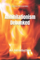 Annihilationism Debunked: An Introduction B0DPT6ZXSL Book Cover