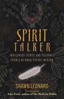 Spirit Talker: Indigenous Stories and Teachings from a Mi’kmaq Psychic Medium 1788178661 Book Cover