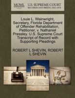 Louie L. Wainwright, Secretary, Florida Department of Offender Rehabilitation, Petitioner, v. Nathaniel Pressley. U.S. Supreme Court Transcript of Record with Supporting Pleadings 127067238X Book Cover