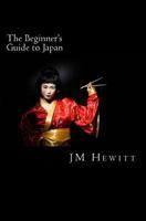 The Beginner's Guide to Japan 1497577632 Book Cover