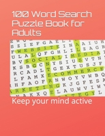 100 Word Search Puzzle Book for Adults: Keep your mind active B09TF1JWGZ Book Cover