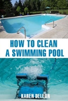 How to Clean a Swimming Pool B088N96B7Z Book Cover