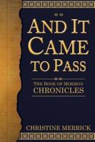 And It Came to Pass: The Book of Mormon Chronicles. This book simply tells the stories of the Book of Mormon. 1599551527 Book Cover