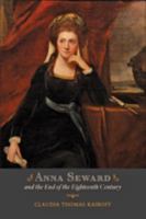 Anna Seward and the End of the Eighteenth Century 1421403285 Book Cover