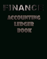 Finance Accounting Ledger Book: Simple Accounting Ledger for Bookkeeping - Record Income and Expenses Payment And Track Log Book 1658133471 Book Cover