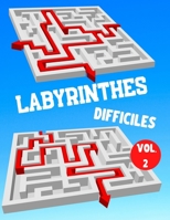Labyrinthes Difficiles: Vol. 2 | 100 Labyrinthes Avec Solutions | Niveau Difficile/Très Difficile | Pour Enfants, Ados, Adultes et Seniors B088L9FFB7 Book Cover