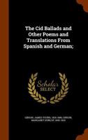 The Cid Ballads, and Other Poems and Translations from Spanish and German 1143666127 Book Cover