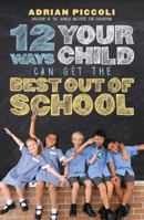 12 Ways Your Child Can Get The Best Out Of School 0733339468 Book Cover